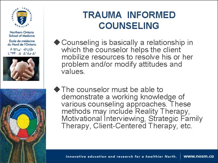 TRAUMA INFORMED COUNSELING u Counseling is basically a relationship in which the counselor helps