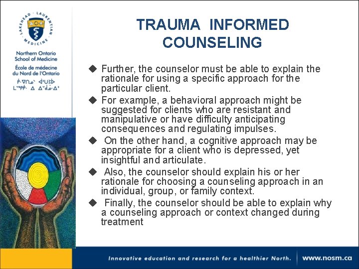 TRAUMA INFORMED COUNSELING u Further, the counselor must be able to explain the rationale