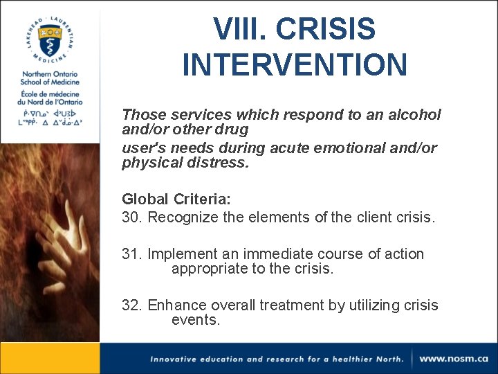 VIII. CRISIS INTERVENTION Those services which respond to an alcohol and/or other drug user's