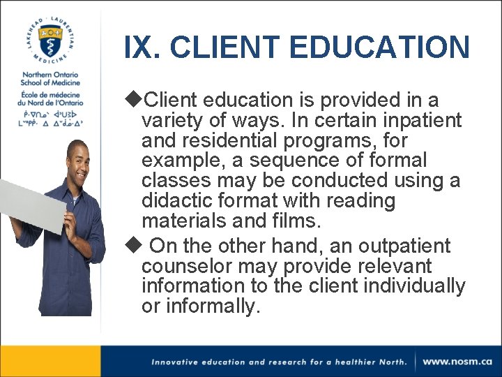 IX. CLIENT EDUCATION u. Client education is provided in a variety of ways. In IX. CLIENT EDUCATION u. Client education is provided in a variety of ways. In