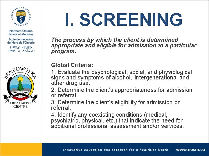 I. SCREENING The process by which the client is determined appropriate and eligible for I. SCREENING The process by which the client is determined appropriate and eligible for