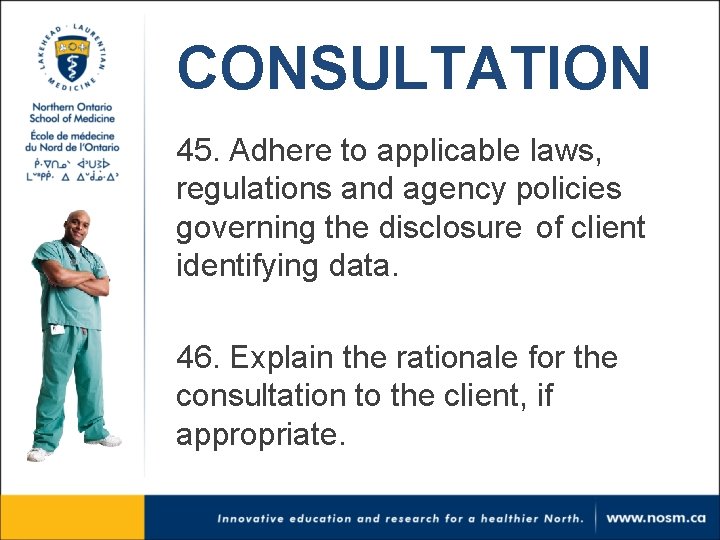 CONSULTATION 45. Adhere to applicable laws, regulations and agency policies governing the disclosure of