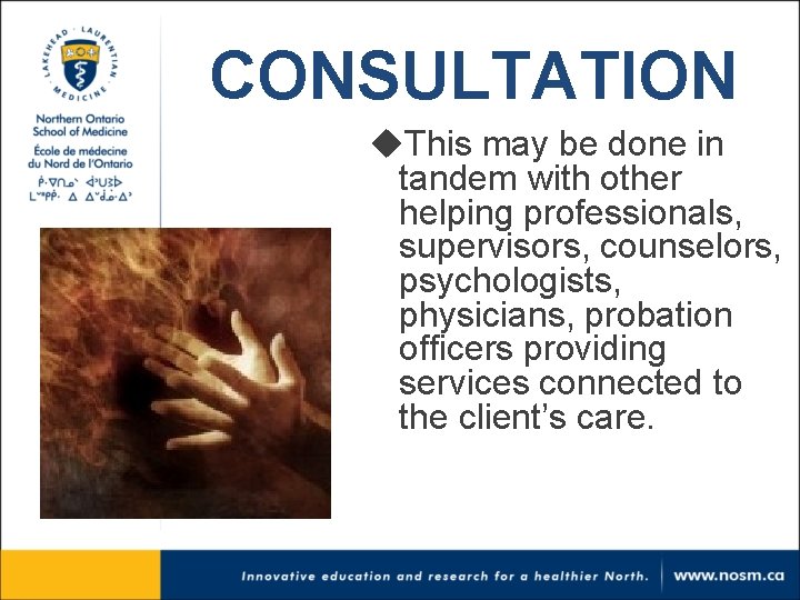 CONSULTATION u. This may be done in tandem with other helping professionals, supervisors, counselors,