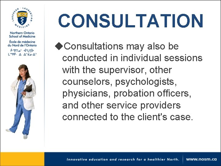 CONSULTATION u. Consultations may also be conducted in individual sessions with the supervisor, other