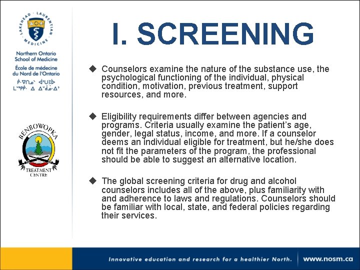 I. SCREENING u Counselors examine the nature of the substance use, the psychological functioning