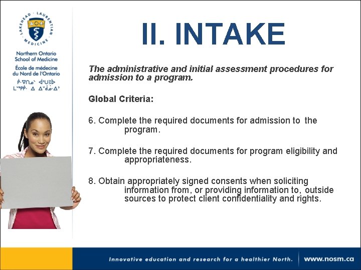 II. INTAKE The administrative and initial assessment procedures for admission to a program. Global