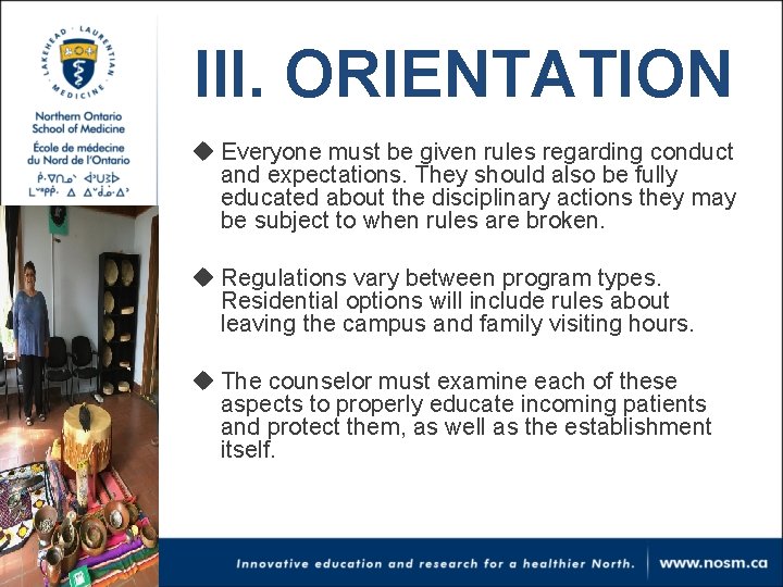 III. ORIENTATION u Everyone must be given rules regarding conduct and expectations. They should