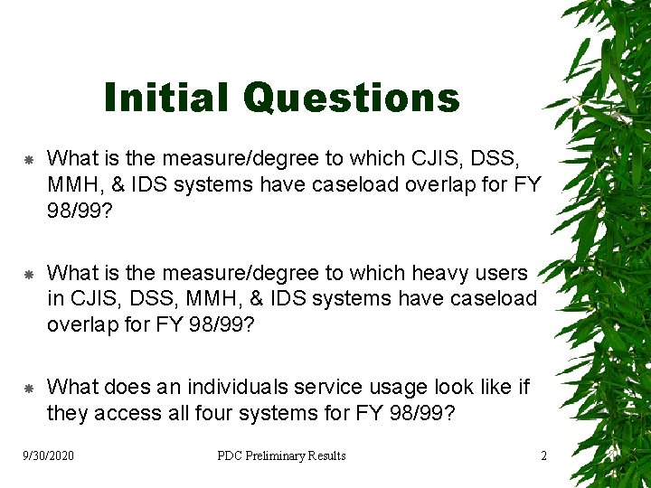 Initial Questions What is the measure/degree to which CJIS, DSS, MMH, & IDS systems