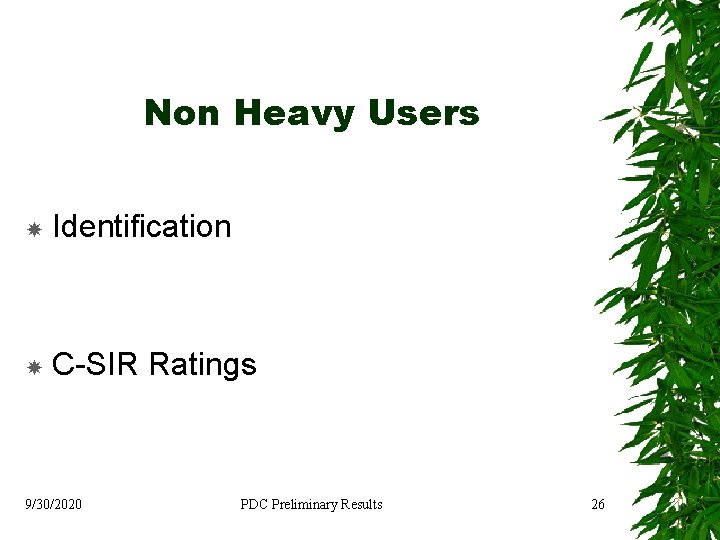 Non Heavy Users Identification C-SIR Ratings 9/30/2020 PDC Preliminary Results 26 