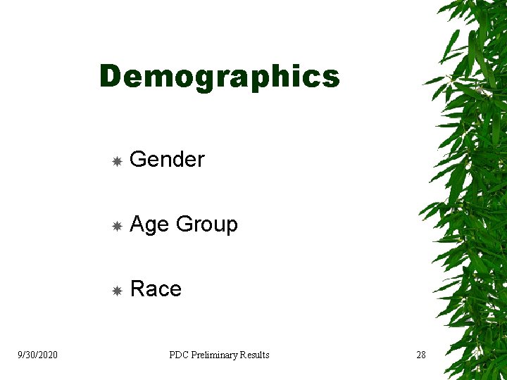 Demographics 9/30/2020 Gender Age Group Race PDC Preliminary Results 28 