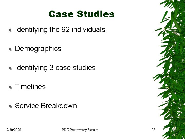 Case Studies Identifying the 92 individuals Demographics Identifying 3 case studies Timelines Service Breakdown