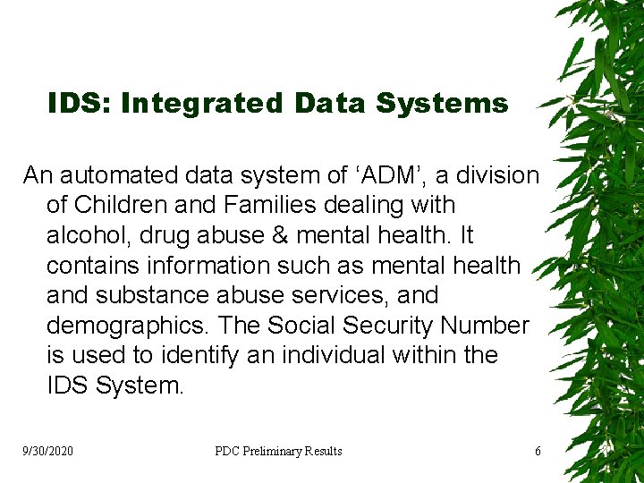 IDS: Integrated Data Systems An automated data system of ‘ADM’, a division of Children