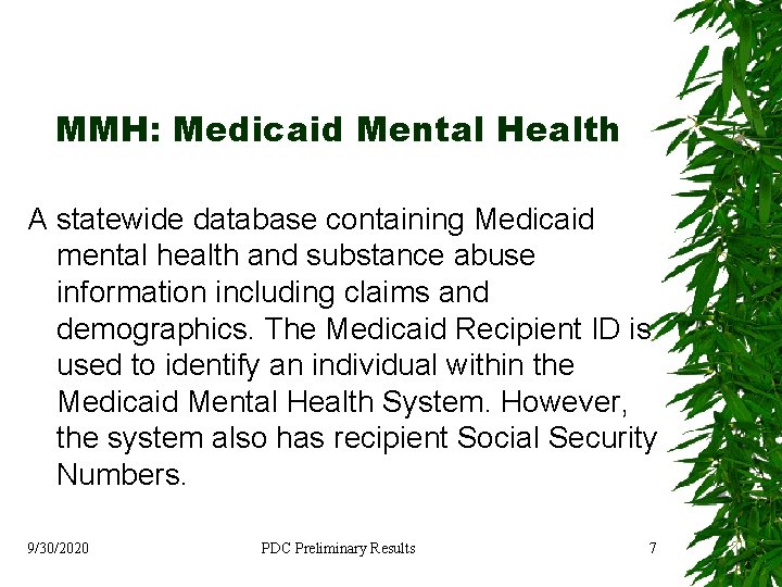 MMH: Medicaid Mental Health A statewide database containing Medicaid mental health and substance abuse