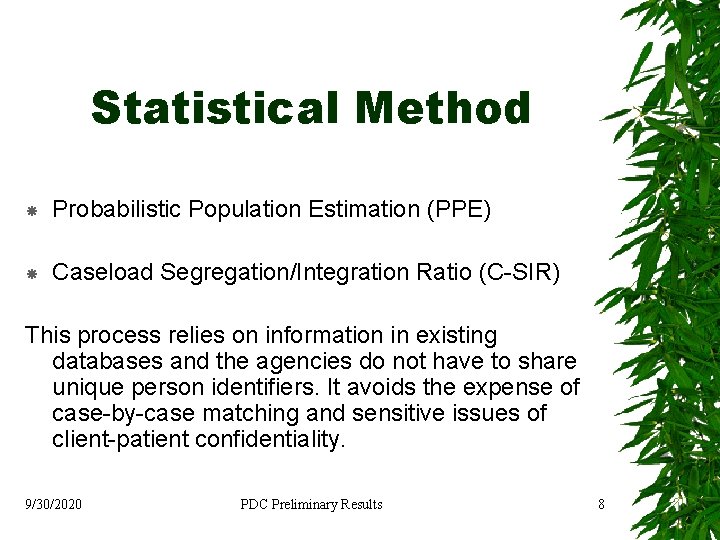 Statistical Method Probabilistic Population Estimation (PPE) Caseload Segregation/Integration Ratio (C-SIR) This process relies on