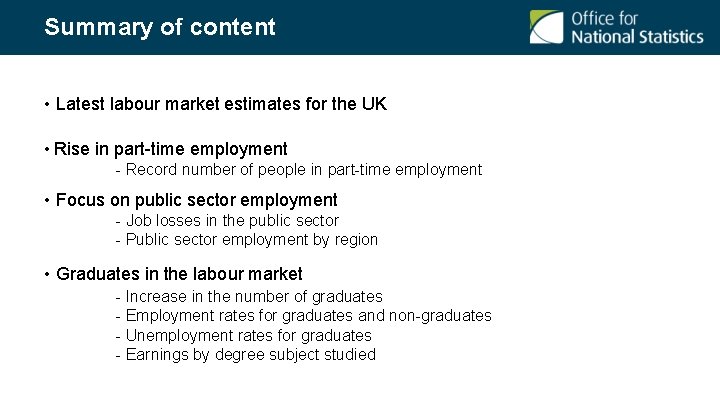 Summary of content • Latest labour market estimates for the UK • Rise in