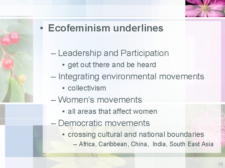  • Ecofeminism underlines – Leadership and Participation • get out there and be