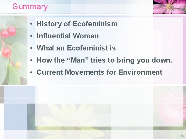 Summary • History of Ecofeminism • Influential Women • What an Ecofeminist is •