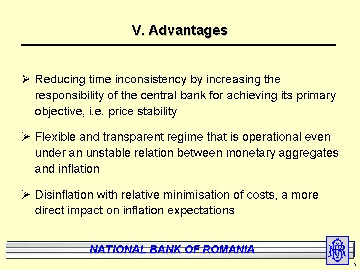 V. Advantages Ø Reducing time inconsistency by increasing the responsibility of the central bank