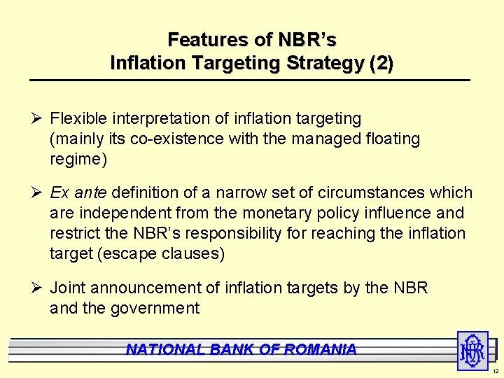 Features of NBR’s Inflation Targeting Strategy (2) Ø Flexible interpretation of inflation targeting (mainly