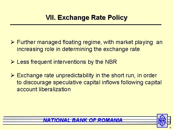 VII. Exchange Rate Policy Ø Further managed floating regime, with market playing an increasing