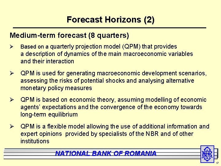 Forecast Horizons (2) Medium-term forecast (8 quarters) Ø Based on a quarterly projection model