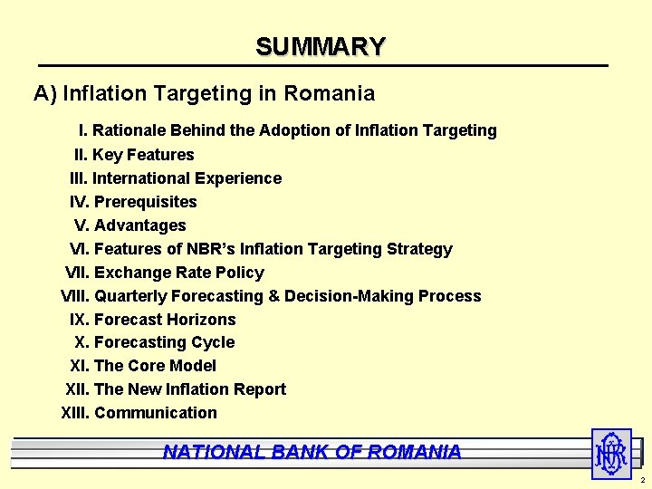 SUMMARY A) Inflation Targeting in Romania I. Rationale Behind the Adoption of Inflation Targeting