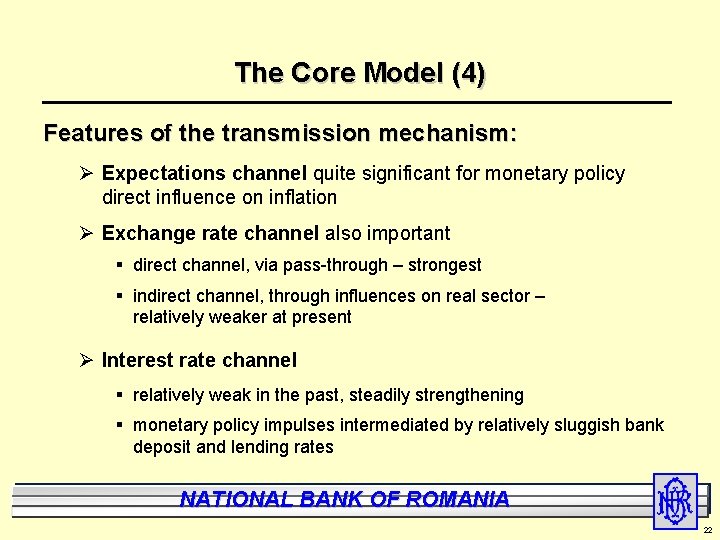 The Core Model (4) Features of the transmission mechanism: Ø Expectations channel quite significant
