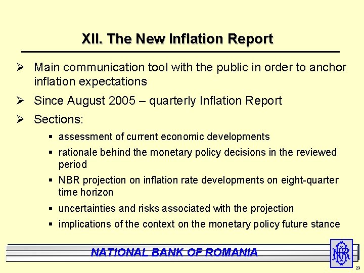 XII. The New Inflation Report Ø Main communication tool with the public in order