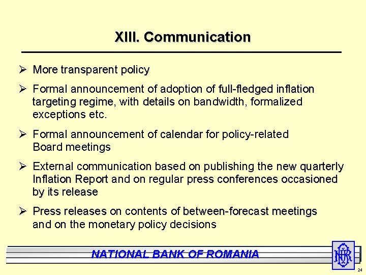 XIII. Communication Ø More transparent policy Ø Formal announcement of adoption of full-fledged inflation