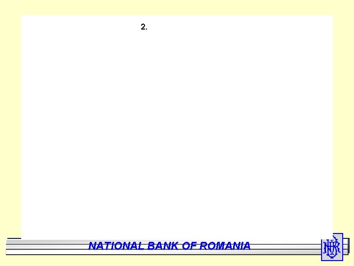 2. National Bank of Romania BANK NATIONAL OF ROMANIA 