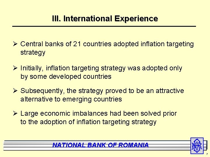 III. International Experience Ø Central banks of 21 countries adopted inflation targeting strategy Ø