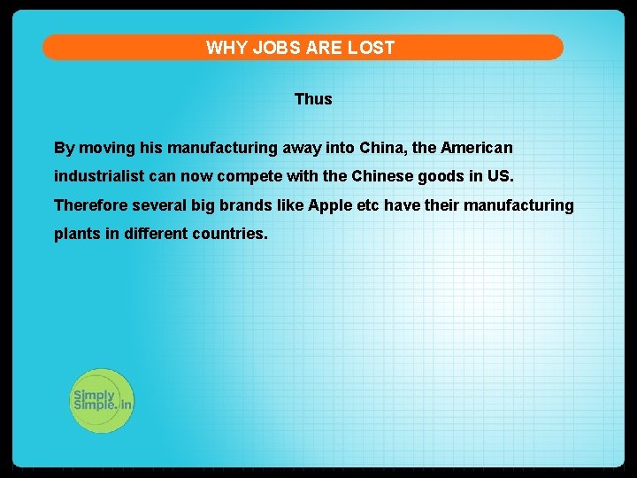 WHY JOBS ARE LOST Thus By moving his manufacturing away into China, the American