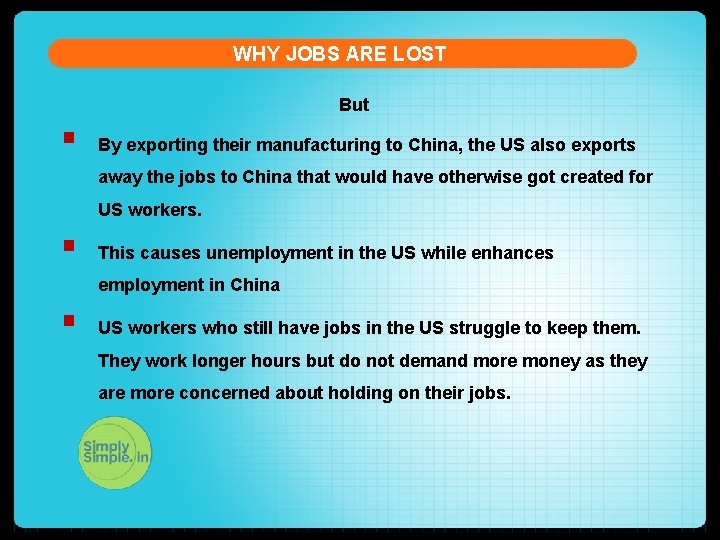 WHY JOBS ARE LOST But § By exporting their manufacturing to China, the US