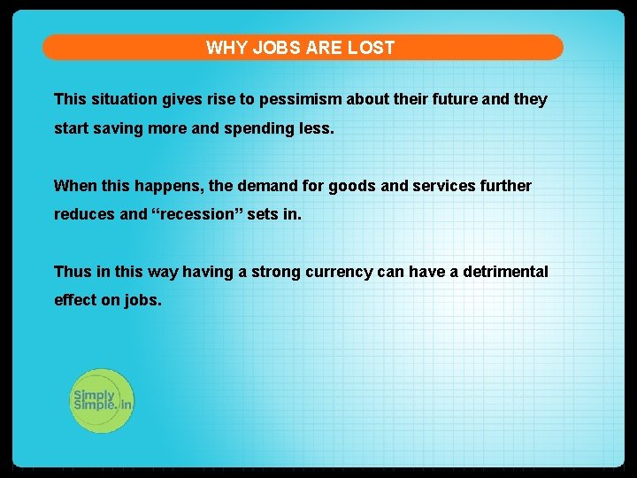 WHY JOBS ARE LOST This situation gives rise to pessimism about their future and