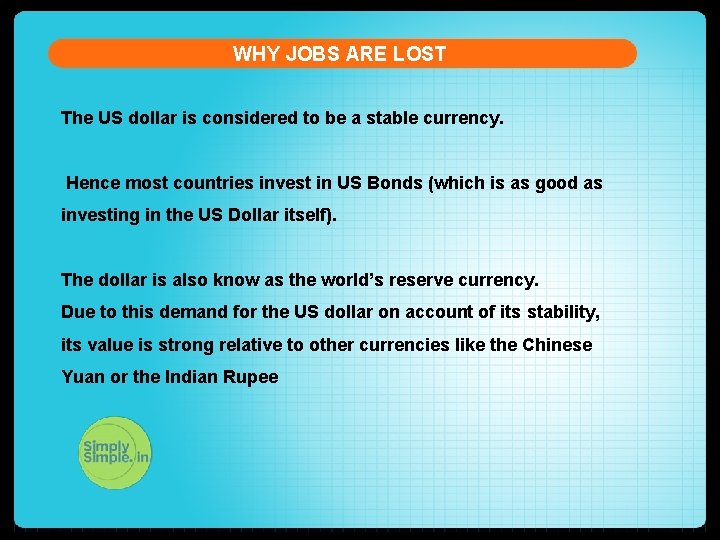 WHY JOBS ARE LOST The US dollar is considered to be a stable currency.