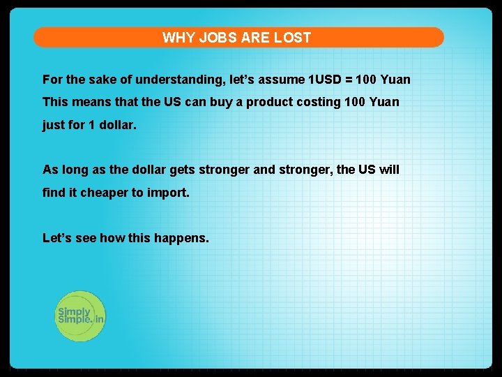 WHY JOBS ARE LOST For the sake of understanding, let’s assume 1 USD =