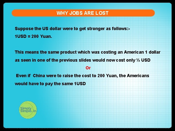 WHY JOBS ARE LOST Suppose the US dollar were to get stronger as follows: