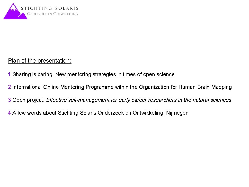Plan of the presentation: 1 Sharing is caring! New mentoring strategies in times of