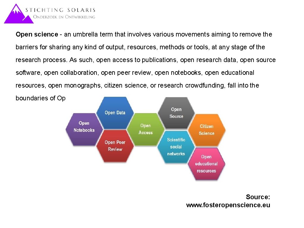 Open science - an umbrella term that involves various movements aiming to remove the