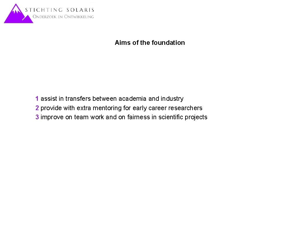Aims of the foundation 1 assist in transfers between academia and industry 2 provide