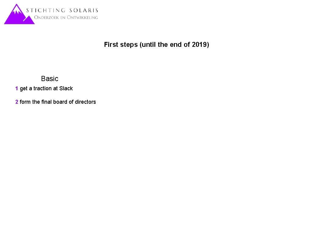 First steps (until the end of 2019) Basic 1 get a traction at Slack