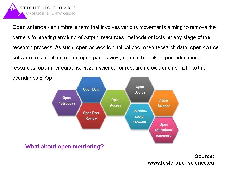 Open science - an umbrella term that involves various movements aiming to remove the