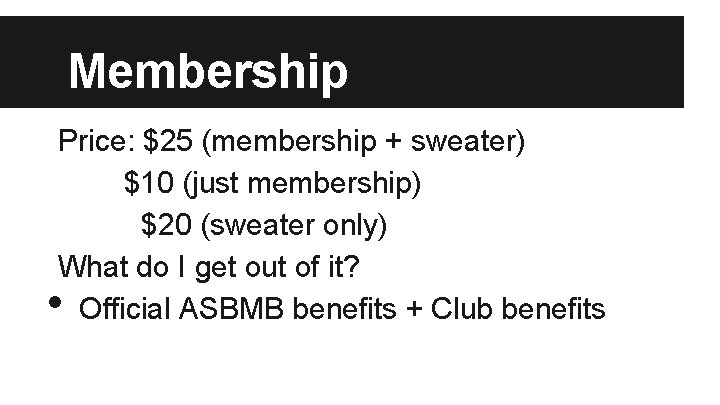 Membership Price: $25 (membership + sweater) $10 (just membership) $20 (sweater only) What do