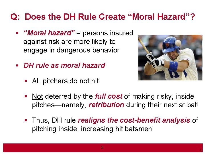 Q: Does the DH Rule Create “Moral Hazard”? § “Moral hazard” = persons insured