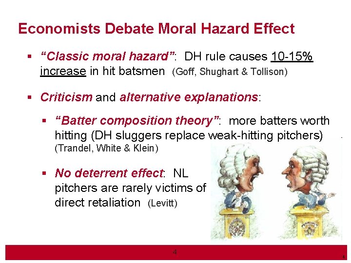 Economists Debate Moral Hazard Effect § “Classic moral hazard”: DH rule causes 10 -15%