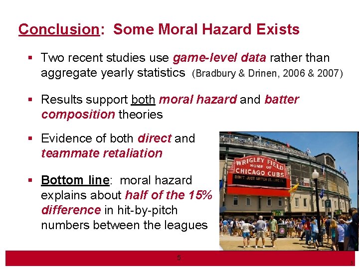 Conclusion: Some Moral Hazard Exists § Two recent studies use game-level data rather than