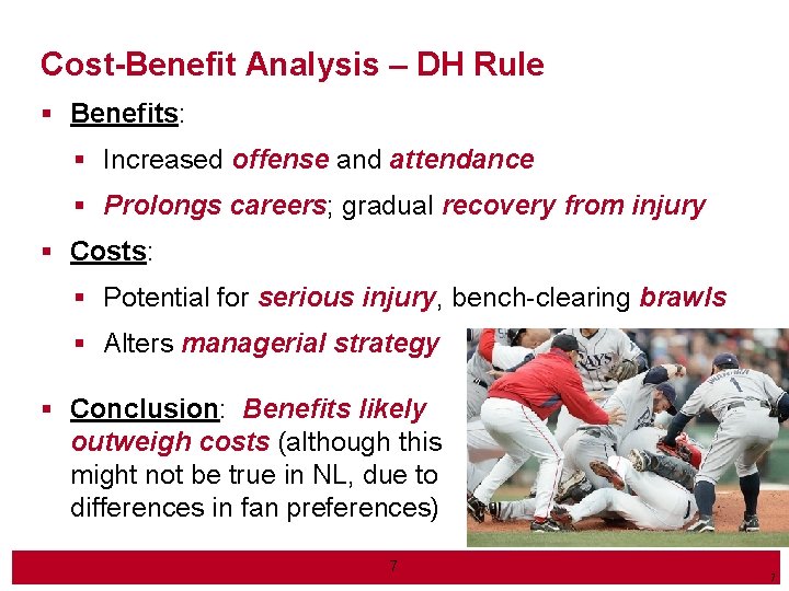 Cost-Benefit Analysis – DH Rule § Benefits: § Increased offense and attendance § Prolongs