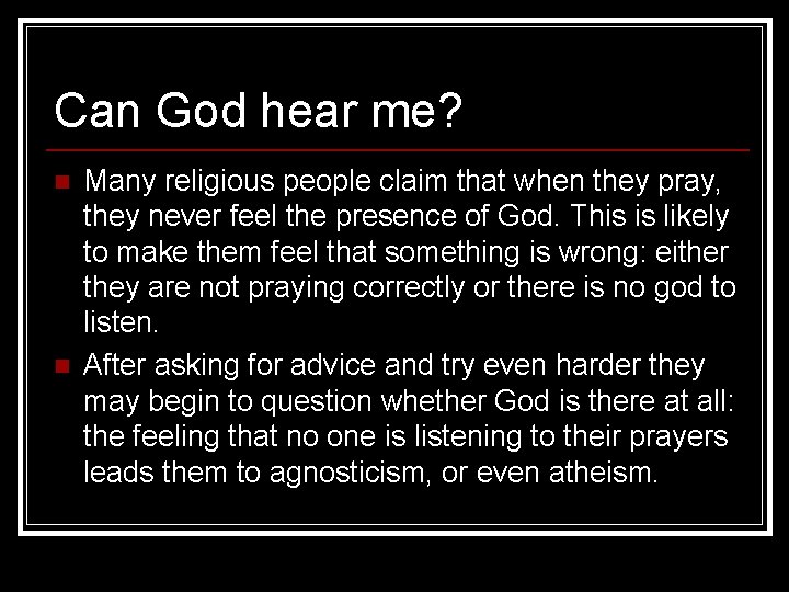 Can God hear me? n n Many religious people claim that when they pray,