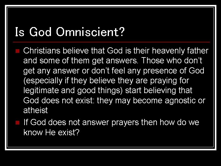 Is God Omniscient? n n Christians believe that God is their heavenly father and