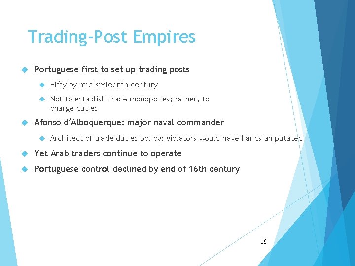 Trading-Post Empires Portuguese first to set up trading posts Fifty by mid-sixteenth century Not